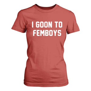 I Goon to Femboys T Shirt For Women Funny Adult Humor Internet Meme Culture TS02 Red Print Your Wear