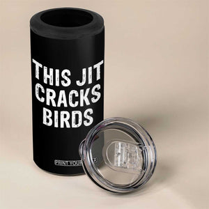 This Jit Cracks Birds 4 in 1 Can Cooler Tumbler Funny Gen Z Meme Viral Slang Culture TS02 Print Your Wear
