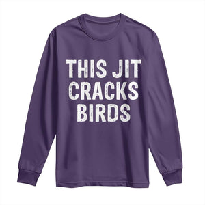 This Jit Cracks Birds Long Sleeve Shirt Funny Gen Z Meme Viral Slang Culture TS02 Purple Print Your Wear