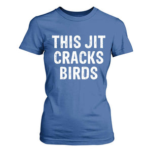 This Jit Cracks Birds T Shirt For Women Funny Gen Z Meme Viral Slang Culture TS02 Royal Blue Print Your Wear