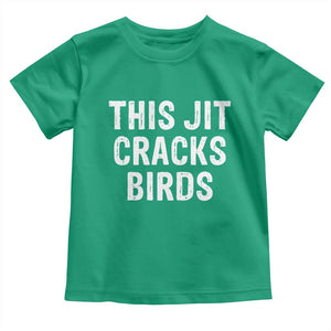 This Jit Cracks Birds Toddler T Shirt Funny Gen Z Meme Viral Slang Culture TS02 Irish Green Print Your Wear