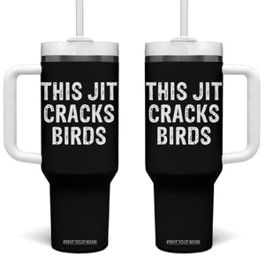 This Jit Cracks Birds Tumbler With Handle Funny Gen Z Meme Viral Slang Culture TS02 One Size: 40 oz Black Print Your Wear
