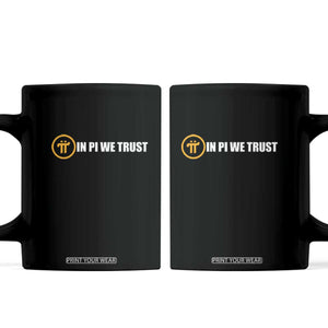 In Pi We Trust Cryptocurrency Coffee Mug Crypto Coins Blockchain Mining TS02 Black Print Your Wear