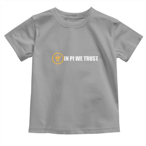 In Pi We Trust Cryptocurrency Toddler T Shirt Crypto Coins Blockchain Mining TS02 Sport Gray Print Your Wear