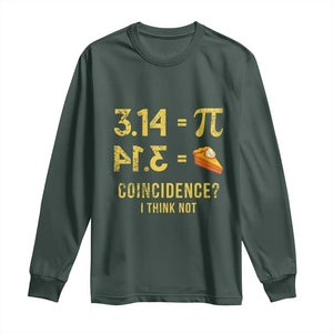 Funny Number Pi Long Sleeve Shirt Pi 3.14 Equal Pie Coincidence I Think Not Math Pun TS02 Dark Forest Green Print Your Wear