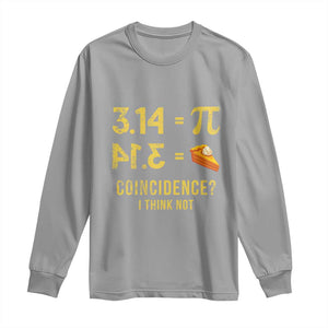 Funny Number Pi Long Sleeve Shirt Pi 3.14 Equal Pie Coincidence I Think Not Math Pun TS02 Sport Gray Print Your Wear