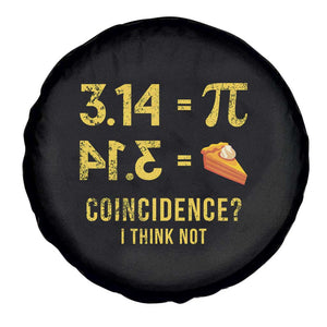 Funny Number Pi Spare Tire Cover Pi 3.14 Equal Pie Coincidence I Think Not Math Pun TS02 Print Your Wear