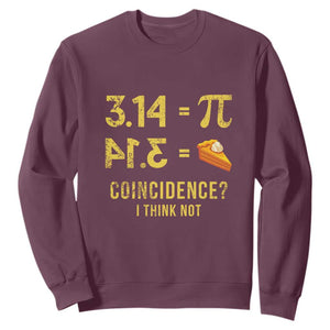 Funny Number Pi Sweatshirt Pi 3.14 Equal Pie Coincidence I Think Not Math Pun TS02 Maroon Print Your Wear