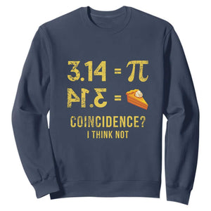 Funny Number Pi Sweatshirt Pi 3.14 Equal Pie Coincidence I Think Not Math Pun TS02 Navy Print Your Wear