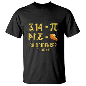 Funny Number Pi T Shirt Pi 3.14 Equal Pie Coincidence I Think Not Math Pun TS02 Black Print Your Wear
