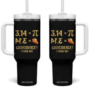 Funny Number Pi Tumbler With Handle Pi 3.14 Equal Pie Coincidence I Think Not Math Pun TS02 One Size: 40 oz Black Print Your Wear