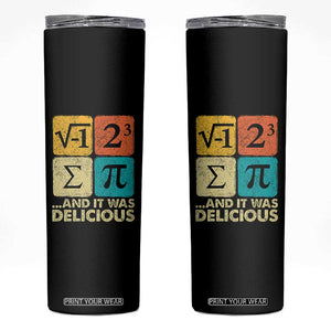 Funny Number Pi Skinny Tumbler I Ate Some Pie and It Was Delicious Funny PI Day Math Pun TS02 Black Print Your Wear