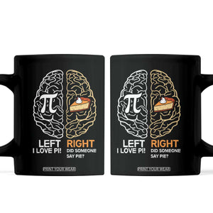 Funny Pi Day Coffee Mug Left Vs Right Brain Pie Shirt Math Geek Gift TS02 Black Print Your Wear
