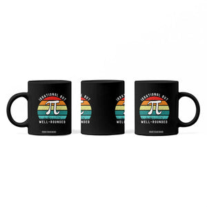 Funny Number Pi Coffee Mug Retro Irrational But Well Rounded Pi Day Celebration Math TS02 Print Your Wear