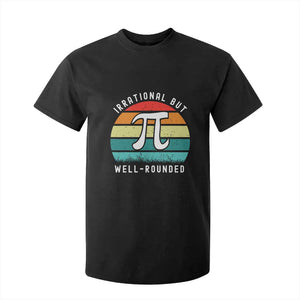 Funny Number Pi T Shirt For Kid Retro Irrational But Well Rounded Pi Day Celebration Math TS02 Black Print Your Wear
