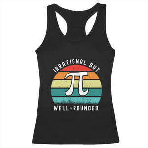 Funny Number Pi Racerback Tank Top Retro Irrational But Well Rounded Pi Day Celebration Math TS02 Black Print Your Wear