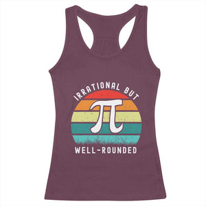 Funny Number Pi Racerback Tank Top Retro Irrational But Well Rounded Pi Day Celebration Math TS02 Maroon Print Your Wear
