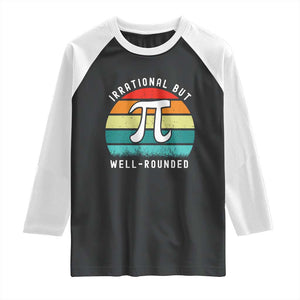 Funny Number Pi Raglan Shirt Retro Irrational But Well Rounded Pi Day Celebration Math TS02 Black White Print Your Wear