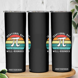 Funny Number Pi Skinny Tumbler Retro Irrational But Well Rounded Pi Day Celebration Math TS02 Print Your Wear