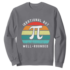 Funny Number Pi Sweatshirt Retro Irrational But Well Rounded Pi Day Celebration Math TS02 Charcoal Print Your Wear