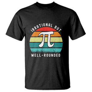 Funny Number Pi T Shirt Retro Irrational But Well Rounded Pi Day Celebration Math TS02 Black Print Your Wear