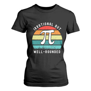 Funny Number Pi T Shirt For Women Retro Irrational But Well Rounded Pi Day Celebration Math TS02 Black Print Your Wear
