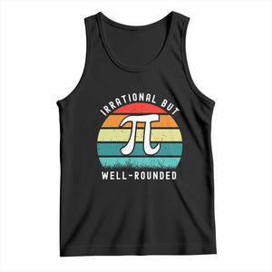 Funny Number Pi Tank Top Retro Irrational But Well Rounded Pi Day Celebration Math TS02 Black Print Your Wear