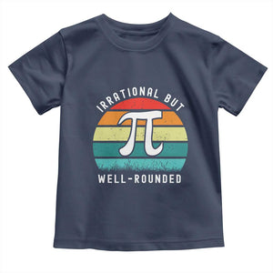 Funny Number Pi Toddler T Shirt Retro Irrational But Well Rounded Pi Day Celebration Math TS02 Navy Print Your Wear