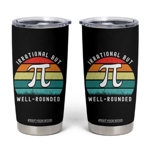 Funny Number Pi Tumbler Cup Retro Irrational But Well Rounded Pi Day Celebration Math TS02 Black Print Your Wear