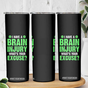 Traumatic Brain Injury Awareness Skinny Tumbler I Have A Brain Injury What's Your Excuse TBI Warrior TS02 Print Your Wear