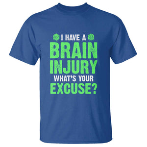 Traumatic Brain Injury Awareness T Shirt I Have A Brain Injury What's Your Excuse TBI Warrior TS02 Royal Blue Print Your Wear