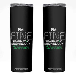 Traumatic Brain Injury Awareness Skinny Tumbler TBI Warrior I'm Fine TS02 Black Print Your Wear