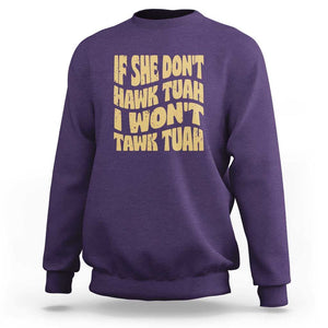 If She Don't Hawk Tuah I Won't Tawk Tuah Sweatshirt Vintage Retro Groovy TS02 Purple Print Your Wear