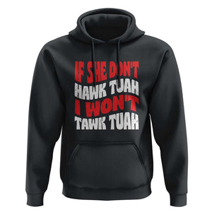 If She Don't Hawk Tuah I Won't Tawk Tuah Hoodie Retro Groovy TS02 Black Print Your Wear