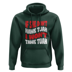 If She Don't Hawk Tuah I Won't Tawk Tuah Hoodie Retro Groovy TS02 Dark Forest Green Print Your Wear