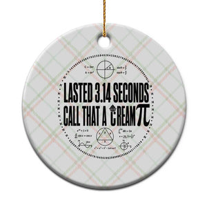 Lasted 3 14 Seconds Call That A Cream Pi Ceramic Ornament Funny Math Joke Adult Humor Pi Day Gift