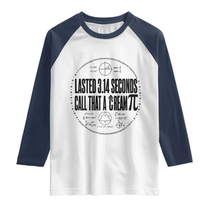 Lasted 3 14 Seconds Call That A Cream Pi Raglan Shirt Funny Math Joke Adult Humor Pi Day Gift