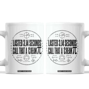 Lasted 3 14 Seconds Call That A Cream Pi Coffee Mug Funny Math Joke Adult Humor Pi Day Gift