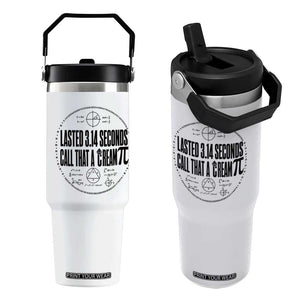 Lasted 3 14 Seconds Call That A Cream Pi Flip Straw Tumbler Funny Math Joke Adult Humor Pi Day Gift