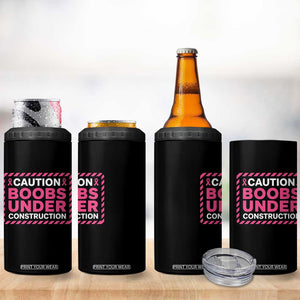 Funny Breast Cancer Surgery Mastectomy 4 in 1 Can Cooler Tumbler Caution Boobs Under Construction Pink Ribbon Warrior