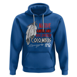 Native American Hoodie Discovered Columbus Indigenous American Indian TS02 Royal Blue Printyourwear
