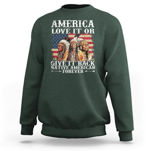 Native American Sweatshirt America Love It Or Give It Back Forever TS02 Dark Forest Green Printyourwear