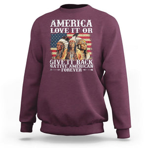 Native American Sweatshirt America Love It Or Give It Back Forever TS02 Maroon Printyourwear