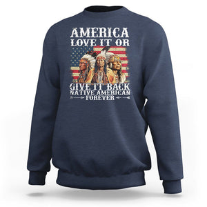 Native American Sweatshirt America Love It Or Give It Back Forever TS02 Navy Printyourwear
