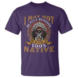 Native American T Shirt I May Not Be Full Blooded But My Heart is 100% Native Skull TS02 Purple Printyourwear