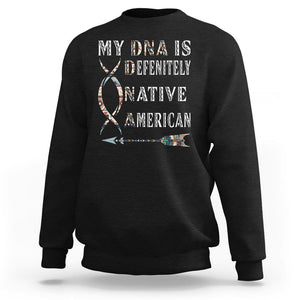 Native American Sweatshirt My DNA Is Definitely Indians Native Pride TS02 Black Printyourwear
