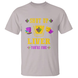 Funny Mardi Gras T Shirt Shut Up Liver You're Fine Drinking Lover TS02 Ice Gray Printyourwear