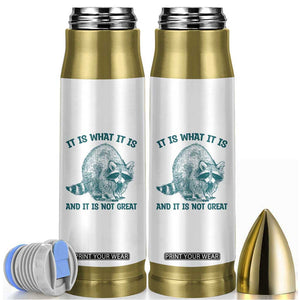 Funny Raccoon Meme It Is What It Is Bullet Tumbler And It Is Not Great Mental Health Support TS02 White Print Your Wear
