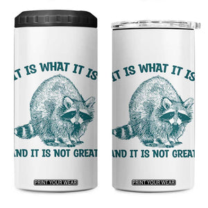 Funny Raccoon Meme It Is What It Is 4 in 1 Can Cooler Tumbler And It Is Not Great Mental Health Support TS02 One Size: 16 oz White Print Your Wear