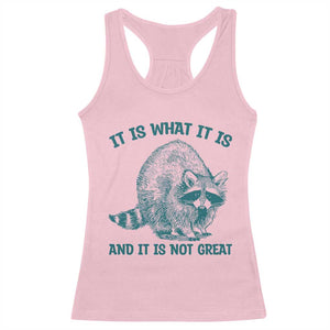 Funny Raccoon Meme It Is What It Is Racerback Tank Top And It Is Not Great Mental Health Support TS02 Light Pink Print Your Wear